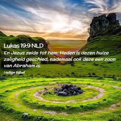 Picture 02 - Lukas 19:9 NLD - En Jezus zeide tot hem: Heden is dezen huize - Bible Verse Picture