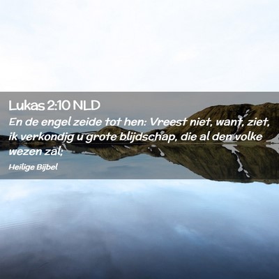 Picture 02 - Lukas 2:10 NLD - En de engel zeide tot hen: Vreest niet, want, - Bible Verse Picture
