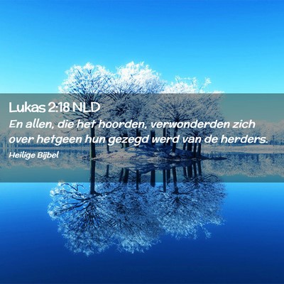 Picture 02 - Lukas 2:18 NLD - En allen, die het hoorden, verwonderden zich over - Bible Verse Picture