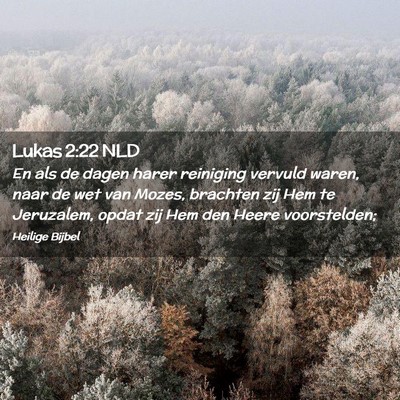 Picture 02 - Lukas 2:22 NLD - En als de dagen harer reiniging vervuld waren, - Bible Verse Picture
