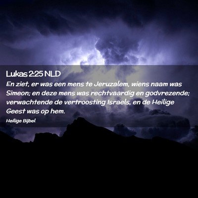 Picture 02 - Lukas 2:25 NLD - En ziet, er was een mens te Jeruzalem, wiens naam - Bible Verse Picture
