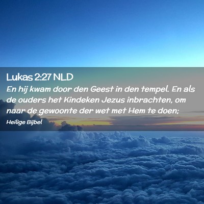 Picture 02 - Lukas 2:27 NLD - En hij kwam door den Geest in den tempel. En als - Bible Verse Picture