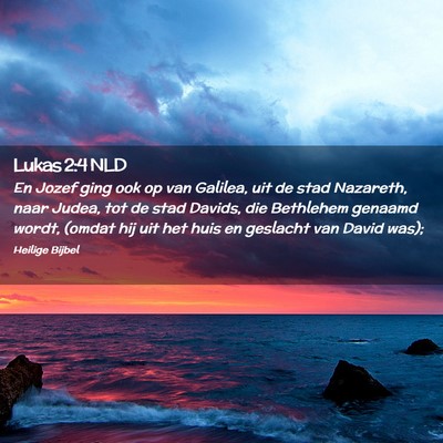 Picture 02 - Lukas 2:4 NLD - En Jozef ging ook op van Galilea, uit de stad - Bible Verse Picture
