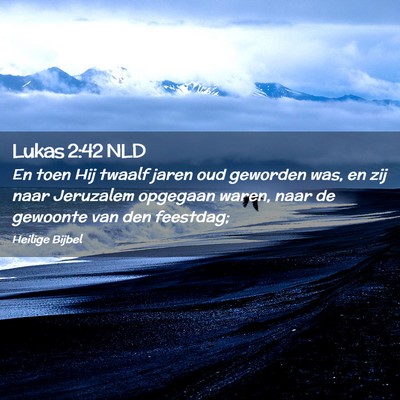 Picture 02 - Lukas 2:42 NLD - En toen Hij twaalf jaren oud geworden was, en zij - Bible Verse Picture