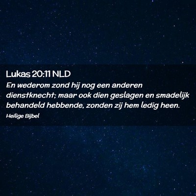 Picture 02 - Lukas 20:11 NLD - En wederom zond hij nog een anderen dienstknecht; - Bible Verse Picture