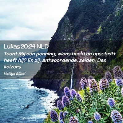 Picture 02 - Lukas 20:24 NLD - Toont Mij een penning; wiens beeld en opschrift - Bible Verse Picture