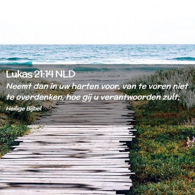 Picture 02 - Lukas 21:14 NLD - Neemt dan in uw harten voor, van te voren niet te - Bible Verse Picture