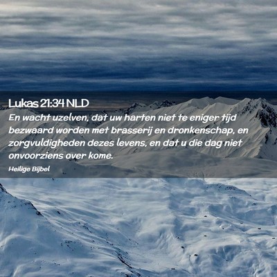 Picture 02 - Lukas 21:34 NLD - En wacht uzelven, dat uw harten niet te eniger - Bible Verse Picture