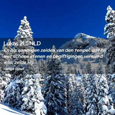 Picture 02 - Lukas 21:5 NLD - En als sommigen zeiden van den tempel, dat hij - Bible Verse Picture