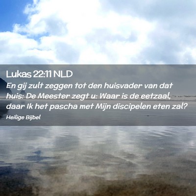Picture 02 - Lukas 22:11 NLD - En gij zult zeggen tot den huisvader van dat - Bible Verse Picture