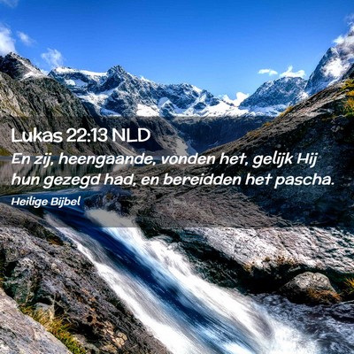 Picture 02 - Lukas 22:13 NLD - En zij, heengaande, vonden het, gelijk Hij hun - Bible Verse Picture
