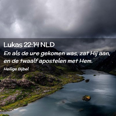 Picture 02 - Lukas 22:14 NLD - En als de ure gekomen was, zat Hij aan, en de - Bible Verse Picture