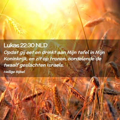 Picture 02 - Lukas 22:30 NLD - Opdat gij eet en drinkt aan Mijn tafel in Mijn - Bible Verse Picture