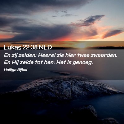 Picture 02 - Lukas 22:38 NLD - En zij zeiden: Heere! zie hier twee zwaarden. En - Bible Verse Picture