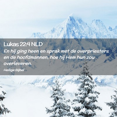 Picture 02 - Lukas 22:4 NLD - En hij ging heen en sprak met de overpriesters en - Bible Verse Picture
