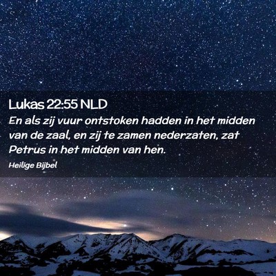 Picture 02 - Lukas 22:55 NLD - En als zij vuur ontstoken hadden in het midden - Bible Verse Picture