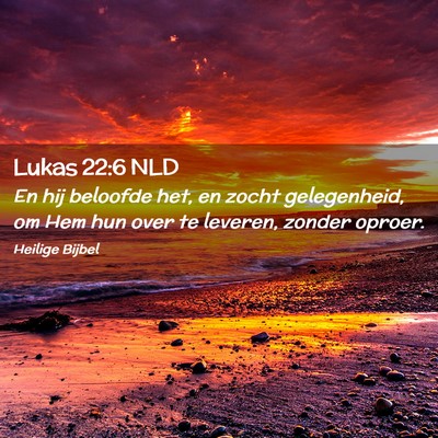 Picture 02 - Lukas 22:6 NLD - En hij beloofde het, en zocht gelegenheid, om Hem - Bible Verse Picture