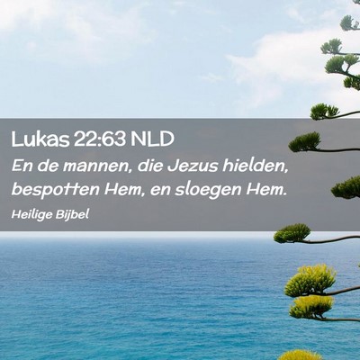 Picture 02 - Lukas 22:63 NLD - En de mannen, die Jezus hielden, bespotten Hem, - Bible Verse Picture