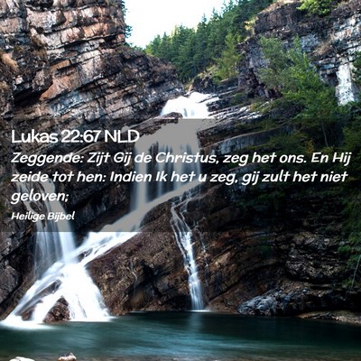Picture 02 - Lukas 22:67 NLD - Zeggende: Zijt Gij de Christus, zeg het ons. En - Bible Verse Picture