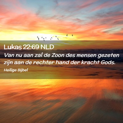 Picture 02 - Lukas 22:69 NLD - Van nu aan zal de Zoon des mensen gezeten zijn - Bible Verse Picture