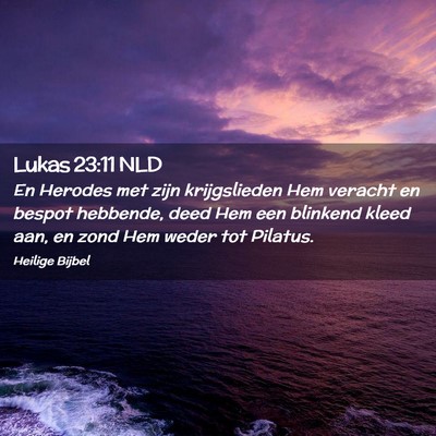Picture 02 - Lukas 23:11 NLD - En Herodes met zijn krijgslieden Hem veracht en - Bible Verse Picture