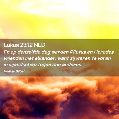 Picture 02 - Lukas 23:12 NLD - En op denzelfde dag werden Pilatus en Herodes - Bible Verse Picture