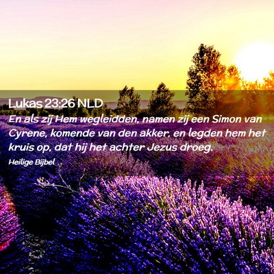 Picture 02 - Lukas 23:26 NLD - En als zij Hem wegleidden, namen zij een Simon - Bible Verse Picture