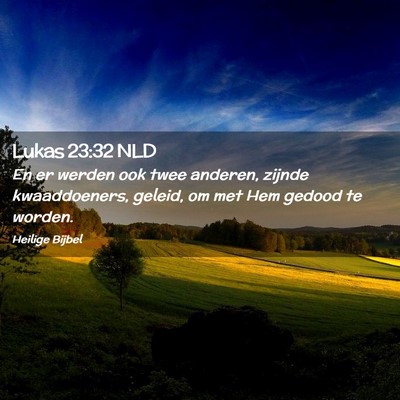 Picture 02 - Lukas 23:32 NLD - En er werden ook twee anderen, zijnde - Bible Verse Picture