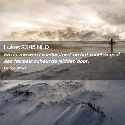 Picture 02 - Lukas 23:45 NLD - En de zon werd verduisterd, en het voorhangsel - Bible Verse Picture