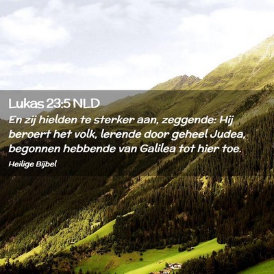 Picture 02 - Lukas 23:5 NLD - En zij hielden te sterker aan, zeggende: Hij - Bible Verse Picture