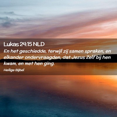 Picture 02 - Lukas 24:15 NLD - En het geschiedde, terwijl zij samen spraken, en - Bible Verse Picture
