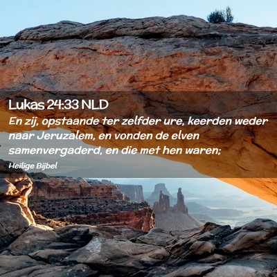 Picture 02 - Lukas 24:33 NLD - En zij, opstaande ter zelfder ure, keerden weder - Bible Verse Picture