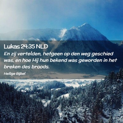 Picture 02 - Lukas 24:35 NLD - En zij vertelden, hetgeen op den weg geschied - Bible Verse Picture