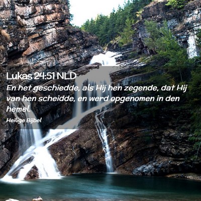 Picture 02 - Lukas 24:51 NLD - En het geschiedde, als Hij hen zegende, dat Hij - Bible Verse Picture