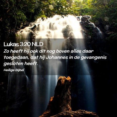 Picture 02 - Lukas 3:20 NLD - Zo heeft hij ook dit nog boven alles daar - Bible Verse Picture