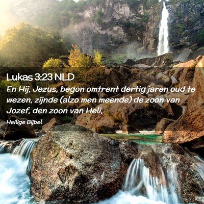 Picture 02 - Lukas 3:23 NLD - En Hij, Jezus, begon omtrent dertig jaren oud te - Bible Verse Picture