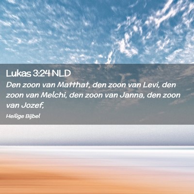 Picture 02 - Lukas 3:24 NLD - Den zoon van Matthat, den zoon van Levi, den zoon - Bible Verse Picture