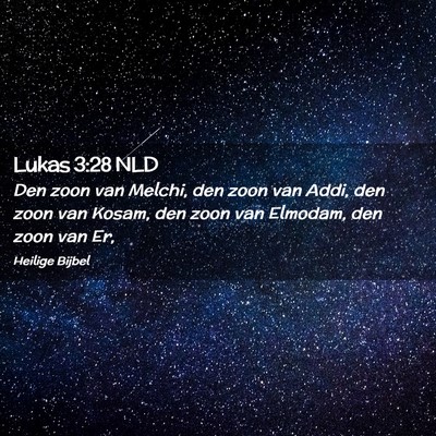 Picture 02 - Lukas 3:28 NLD - Den zoon van Melchi, den zoon van Addi, den zoon - Bible Verse Picture