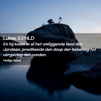 Picture 02 - Lukas 3:3 NLD - En hij kwam in al het omliggende land der - Bible Verse Picture