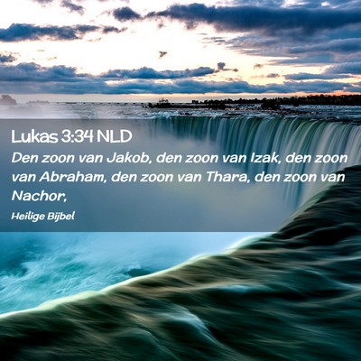 Picture 02 - Lukas 3:34 NLD - Den zoon van Jakob, den zoon van Izak, den zoon - Bible Verse Picture