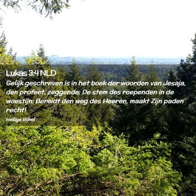 Picture 02 - Lukas 3:4 NLD - Gelijk geschreven is in het boek der woorden van - Bible Verse Picture