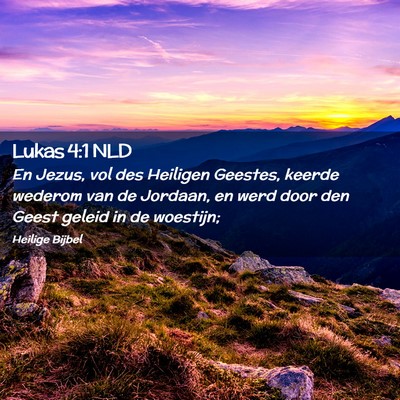 Picture 02 - Lukas 4:1 NLD - En Jezus, vol des Heiligen Geestes, keerde - Bible Verse Picture