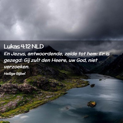 Picture 02 - Lukas 4:12 NLD - En Jezus, antwoordende, zeide tot hem: Er is - Bible Verse Picture