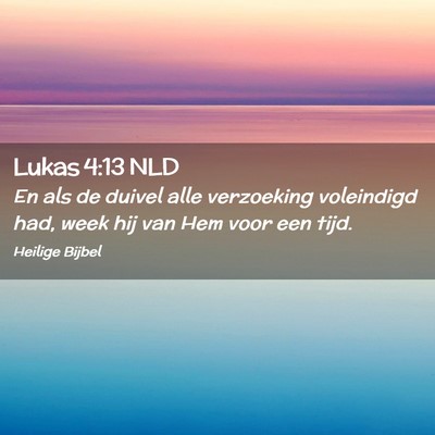 Picture 02 - Lukas 4:13 NLD - En als de duivel alle verzoeking voleindigd had, - Bible Verse Picture