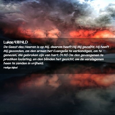 Picture 02 - Lukas 4:18 NLD - De Geest des Heeren is op Mij, daarom heeft Hij - Bible Verse Picture