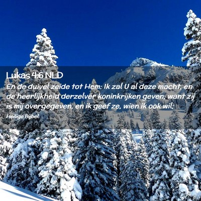 Picture 02 - Lukas 4:6 NLD - En de duivel zeide tot Hem: Ik zal U al deze - Bible Verse Picture