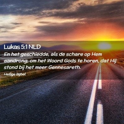 Picture 02 - Lukas 5:1 NLD - En het geschiedde, als de schare op Hem aandrong, - Bible Verse Picture