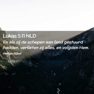 Picture 02 - Lukas 5:11 NLD - En als zij de schepen aan land gestuurd hadden, - Bible Verse Picture