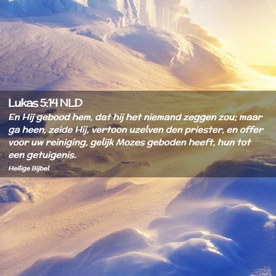 Picture 02 - Lukas 5:14 NLD - En Hij gebood hem, dat hij het niemand zeggen - Bible Verse Picture