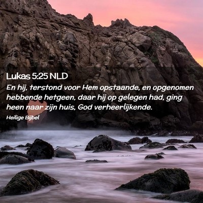 Picture 02 - Lukas 5:25 NLD - En hij, terstond voor Hem opstaande, en opgenomen - Bible Verse Picture